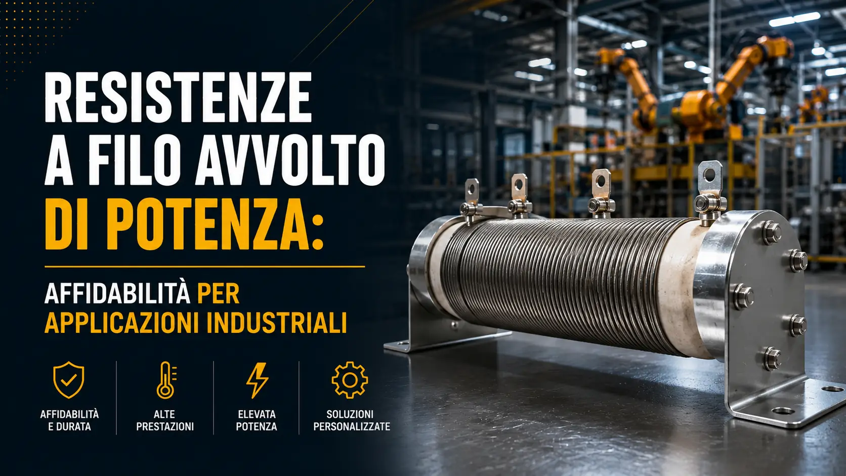 Resistenze a filo avvolto di potenza: affidabilità per applicazioni industriali
