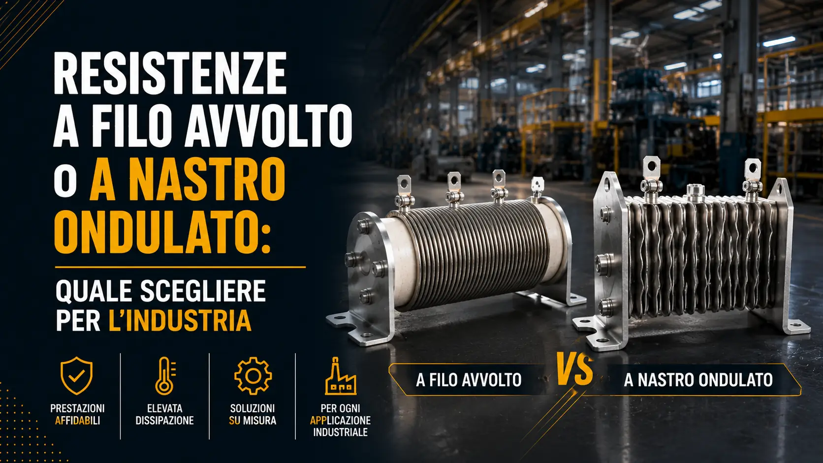 Resistenze a filo avvolto o a nastro ondulato: quale scegliere per l’industria